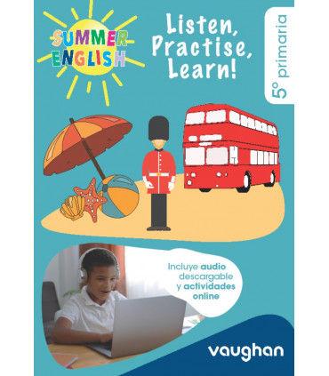 5 Primaria Summer English: Listen, Practise, Learn